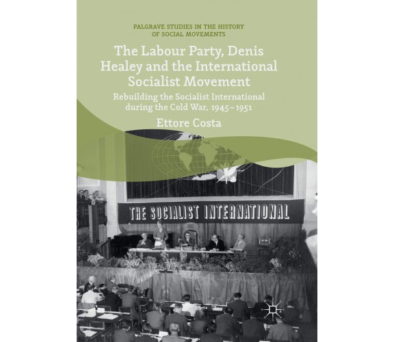 The Labour Party, Denis Healey and the International Socialist Movement - 2018