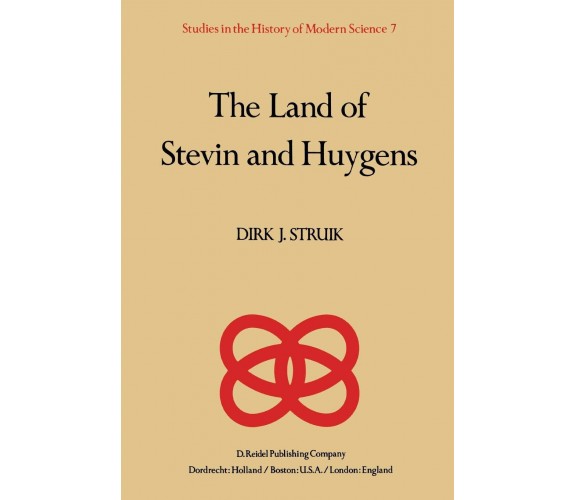 The Land of Stevin and Huygens - D. J. Struik - Springer, 2013