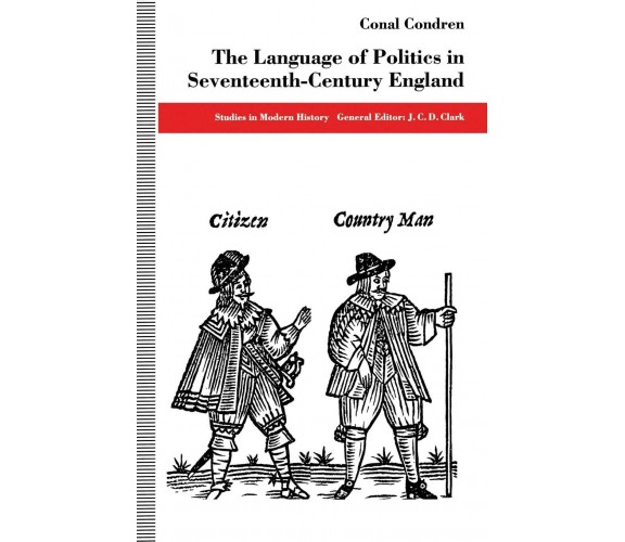 The Language of Politics in Seventeenth-Century England - Conal Condren - 1994