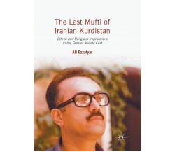 The Last Mufti of Iranian Kurdistan - Ali Ezzatyar - Psalgrave, 2018