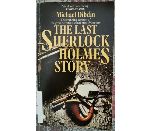 The Last Sherlock Holmes Story  di Michael Dibdin,  1978,  Sphere - ER