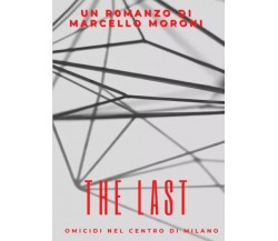 The Last. omicidi nel centro di Milano di Marcello Moroni, 2023, Youcanprint