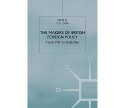 The Makers of British Foreign Policy -  T. Otte - Palgrave, 2001