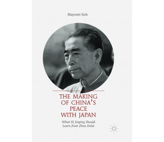 The Making of China's Peace with Japan - Mayumi Itoh - Palgrave, 2018