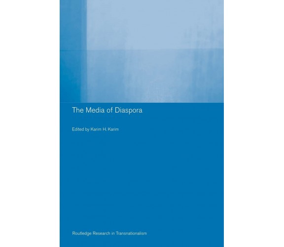 The Media of Diaspora - H. Karim - Routledge, 2006