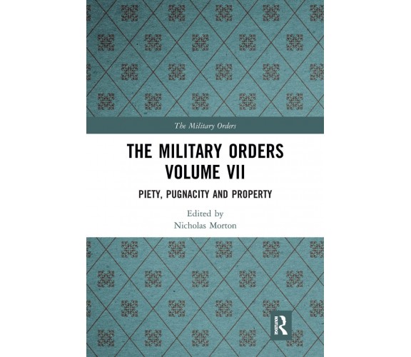 The Military Orders Volume VII - Nicholas Morton - Routledge, 2021