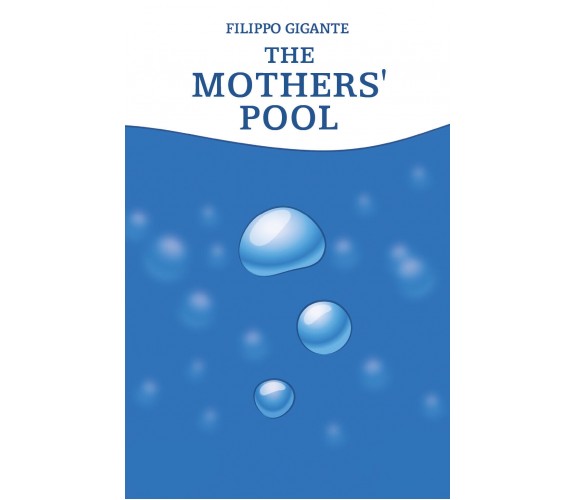 The Mothers’ Pool. Translated by Simon Tanner di Filippo Gigante,  2021,  Youcan