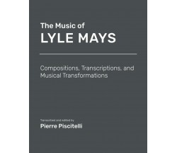 The Music of Lyle Mays: Compositions, Transcriptions and Musical Transformations