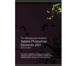 The Muvipix.com Guide to Adobe Photoshop Elements 2021: The tools, and how to us