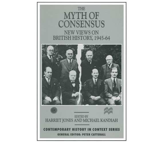 The Myth of Consensus - Harriet Jones - palgrave, 2014