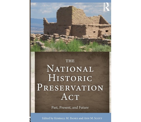 The National Historic Preservation Act - Kimball M. Banks - Routledge, 2016