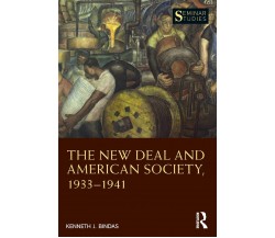 The New Deal And American Society, 1933-1941 - Kenneth J. Bindas -Routledge,2021