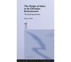 The Origin of Islam in Its Christian Environment - Richard L. Bell - 2015