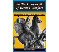 The Origins Of Western Warfare - Doyne Dawson - Routledge, 1997