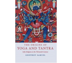 The Origins of Yoga and Tantra - Geoffrey Samuel - Cambridge, 2022