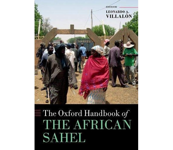 The Oxford Handbook Of The African Sahel - Leonardo A. Villalón - Oxford, 2021