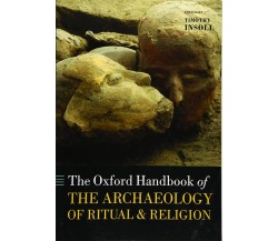 The Oxford Handbook Of The Archaeology Of Ritual And Religion - Timothy Insoll