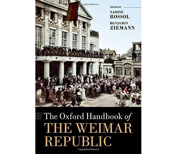 The Oxford Handbook Of The Weimar Republic - Nadine Rossol - Palgrave, 2022