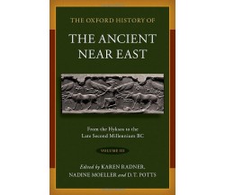 The Oxford History of the Ancient Near East Volume 3 - Nadine Moeller - 2022