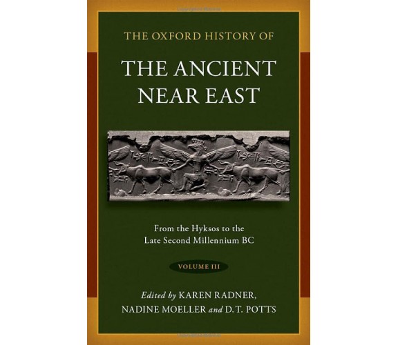 The Oxford History of the Ancient Near East Volume 3 - Nadine Moeller - 2022