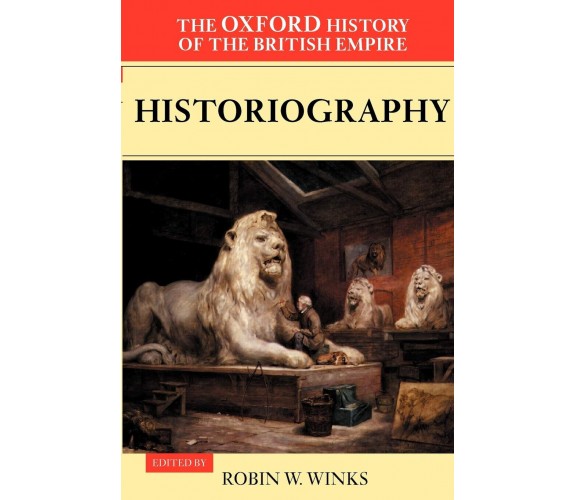 The Oxford History of the British Empire: Volume V: Historiography - 2001