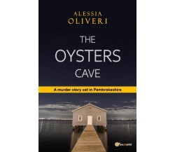 The Oysters Cave di Alessia Oliveri,  2022,  Youcanprint