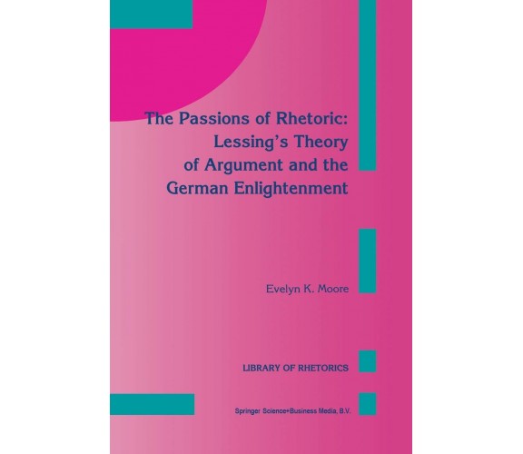 The Passions of Rhetoric - E. K. Moore - Springer, 2013