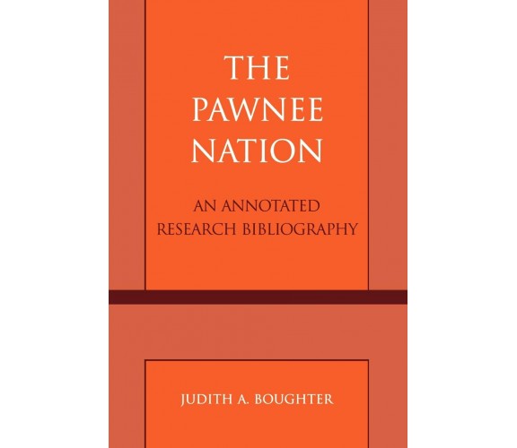 The Pawnee Nation -  Judith A. Boughter - Scarecrow, 2004