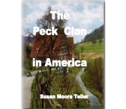 The Peck Clan In America Vol I - Standar - SUSAN MOORE TELLER - 2019