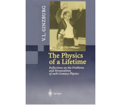 The Physics of a Lifetime - Vitaly L. Ginzburg - Springer, 2010