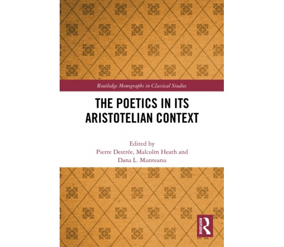 The Poetics In Its Aristotelian Context - Pierre Destrée - Routledge, 2022