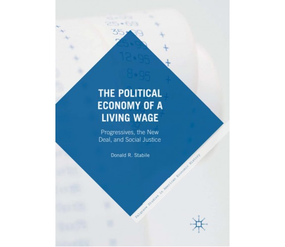 The Political Economy of a Living Wage - Donald Stabile - Springer, 2018