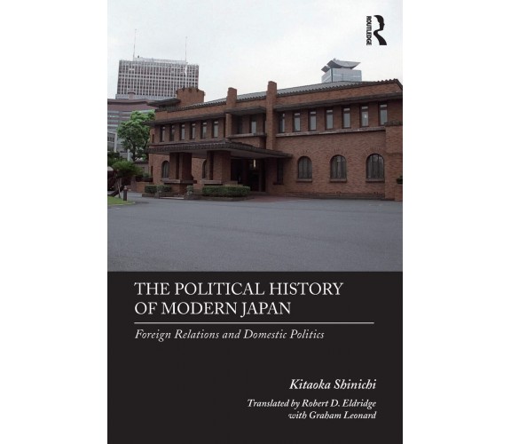 The Political History of Modern Japan - Kitaoka - Routledge, 2018