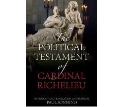 The Political Testament of Cardinal Richelieu - Paul Sonnino - 2020