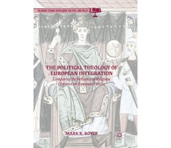 The Political Theology of European Integration - Mark R. Royce, 2018