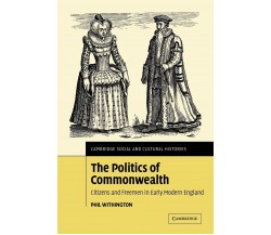 The Politics of Commonwealth - Phil Withington - Cambridge, 2022