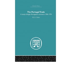 The Portugal Trade - H. E. S. Fisher - Routledge, 2015