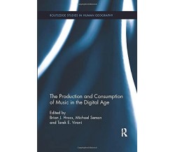 The Production and Consumption of Music in the Digital Age - Michael Seman -2018