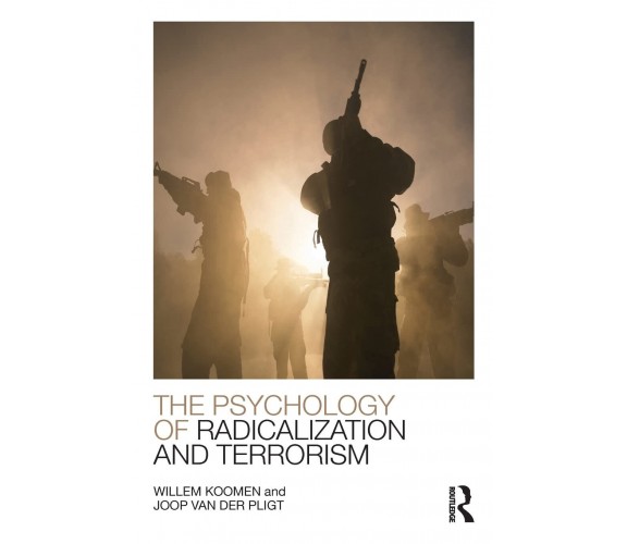 The Psychology of Radicalization and Terrorism -  Willem Koomen - Routledge,2015