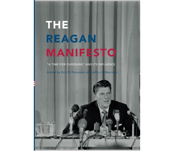 The Reagan Manifesto - Eric D. Patterson - Palgrave, 2018