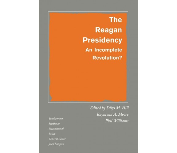 The Reagan Presidency - Dilys M. Hill - Palgrave, 1990