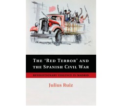 The  Red Terror  and the Spanish Civil War - Julius Ruiz - Cambridge, 2015