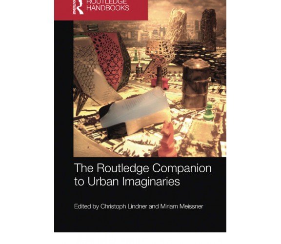 The Routledge Companion To Urban Imaginaries - Christoph Lindner - 2020