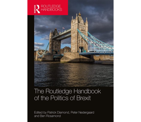 The Routledge Handbook of the Politics of Brexit - Patrick Diamond - ROUTLEDGE