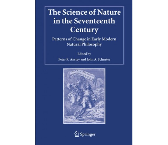 The Science of Nature in the Seventeenth Century - Peter R. Anstey  - 2010