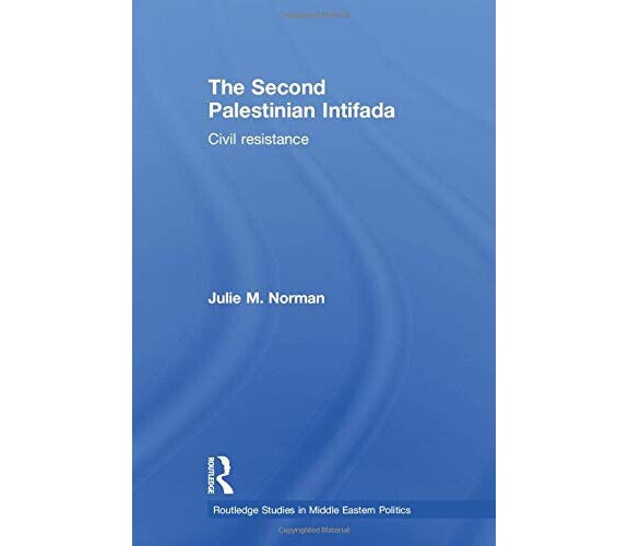 The Second Palestinian Intifada - Julie M. Norman - Routledge, 2017