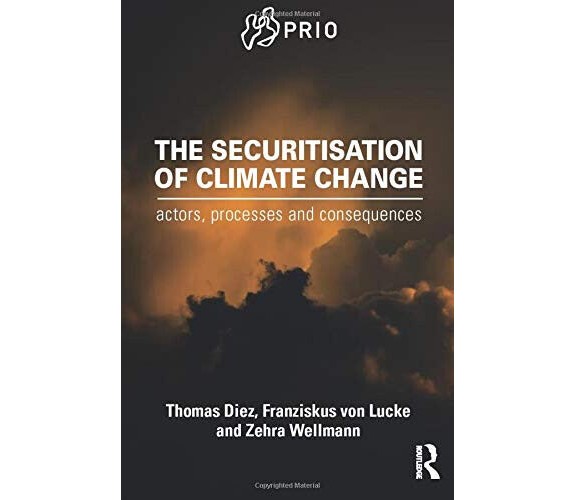 The Securitisation of Climate Change - Thomas Diez, Franziskus von Lucke - 2016