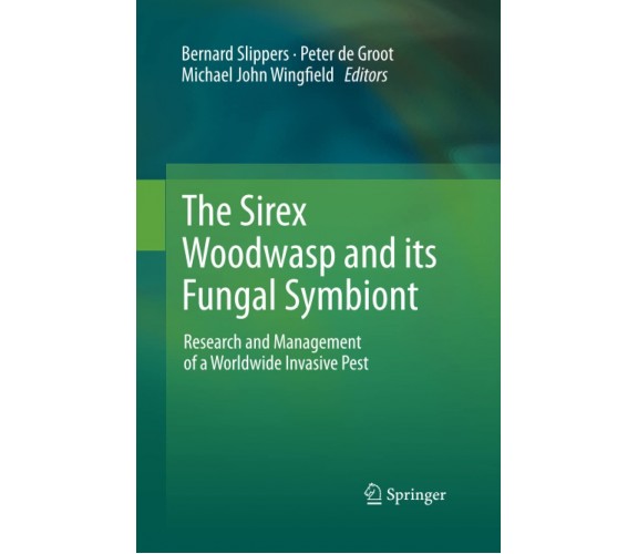 The Sirex Woodwasp and its Fungal Symbiont - Bernard Slippers - Springer, 2014