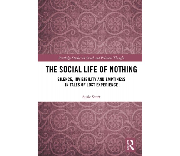 The Social Life Of Nothing - Susie Scott - Routledge, 2020