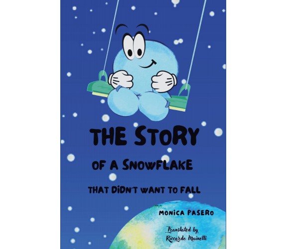 The Story of a snowflake that didn’t want to fall di Monica Pasero,  2021,  Youc